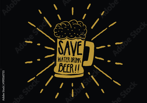 Save Water Drink Beer - Funny Quote for Lifestyle and Celebration
