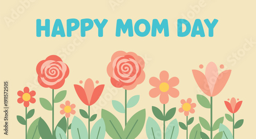 Vector illustration of colorful flowers and leaves with Happy Mom Day text on beige background