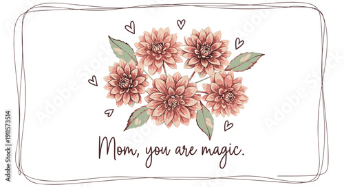 Vector illustration of pink flowers and hearts with 'Mom, you are magic' text on white background