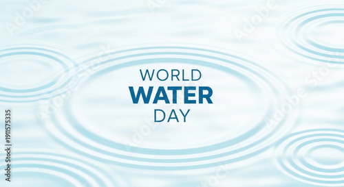World water day awareness concept with ripples on water surface and blue text
