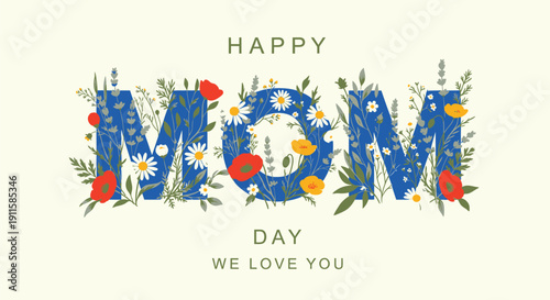 Mother's Day floral typography vector greeting, Happy Mom Day We Love You, floral letters