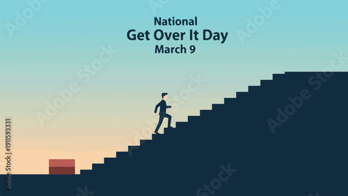National Get Over It Day March 9 motivation concept with person climbing steep steps toward progress, symbolic flat vector illustration about resilience, self improvement, moving forward and overcomin