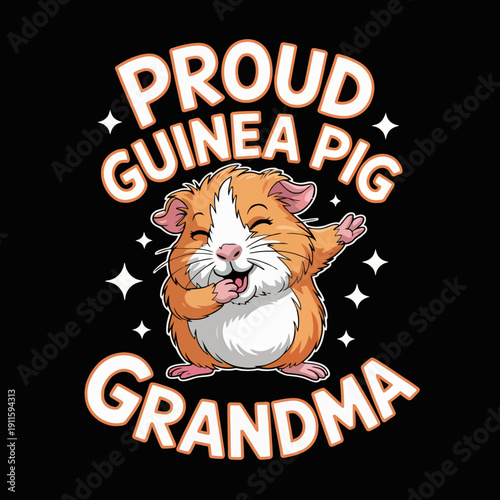 A cartoon guinea pig is depicted in a cheerful pose with the text 'Proud Guinea Pig Grandma' encircling it.