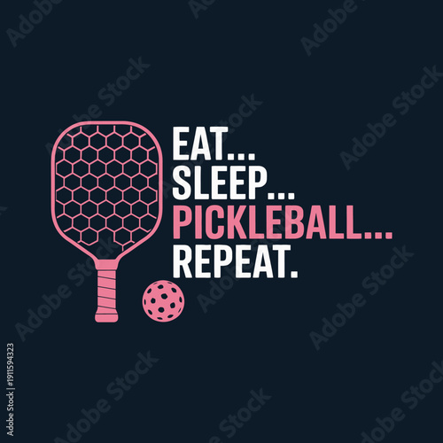 a pickleball paddle and ball alongside the words 'Eat... Sleep... Pickleball... Repeat.' The image uses a simple color scheme