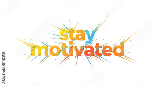Vibrant graphic "Stay Motivated" with dynamic radiating lines. Abstract design symbolizes enthusiasm, inner drive, resilience, consistent effort.