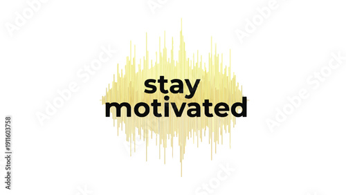 An abstract golden energy burst emphasizing the impactful phrase 'stay motivated', symbolizing inner strength and unwavering determination