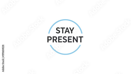 A clear and concise graphical reminder encouraging mindfulness in daily life fostering presence and awareness for improved well-being and focus