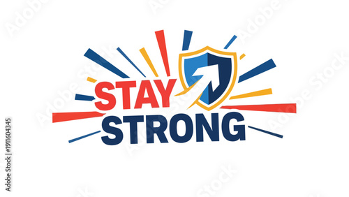 Vibrant motivational graphic featuring a shield emblem and a bold, powerful 'Stay Strong' message, radiating energy and inspiring unwavering