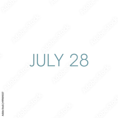 A clear, minimalist graphic showcasing 'July 28' in a calm teal hue on a pristine white backdrop. It provides a precise date reference for all
