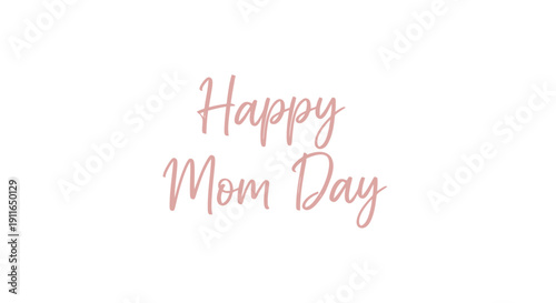 Vector 'Happy Mom Day' greeting in coral script font on transparent background