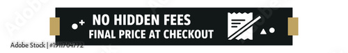 Flat vector label strip badge NO HIDDEN FEES FINAL PRICE AT CHECKOUT simple white receipt with slash pictogram beside text small tabs
