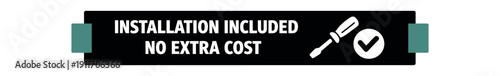 Flat vector label strip badge INSTALLATION INCLUDED NO EXTRA COST simple white screwdriver with coin checkmark pictogram beside text small tabs