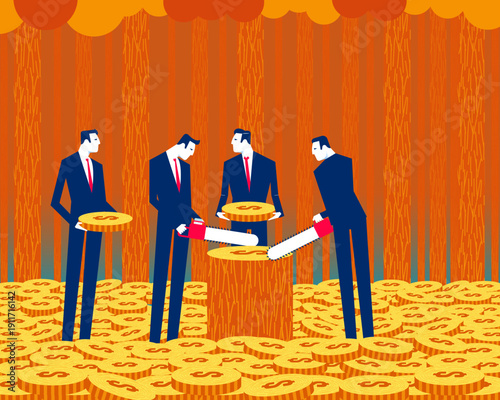 Business and money. Cut down trees and turn them into money
