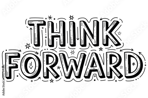 Think forward typography with arrows and stars in black and white