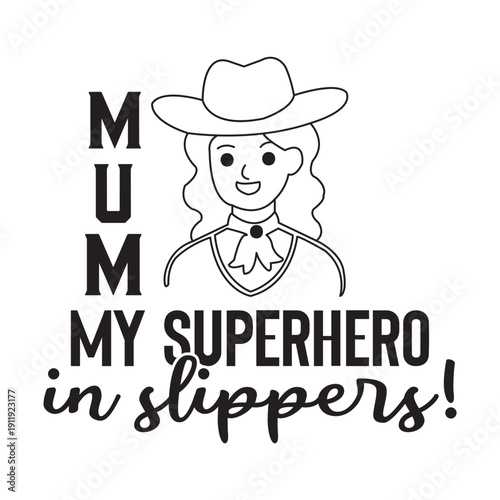 mum my superhero in slippers!