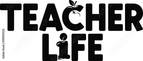 “Bold silhouette typography design reading TEACHER LIFE with apple and pencil symbols representing education, teaching profession, and academic dedication”
