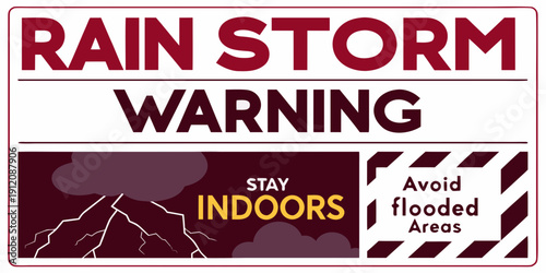 Rain storm warning sign advising to stay indoors and avoid flooded roads