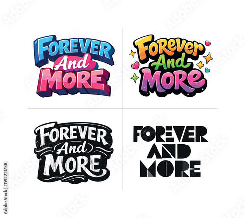 Forever And More. Set lettering. 4 harmonious lettering variations of the same emblematic concept, each with different