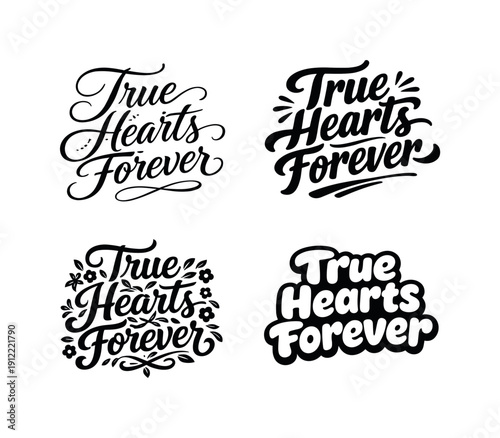 True Hearts Forever. Set lettering. 4 harmonious lettering variations of the same emblematic concept, each with