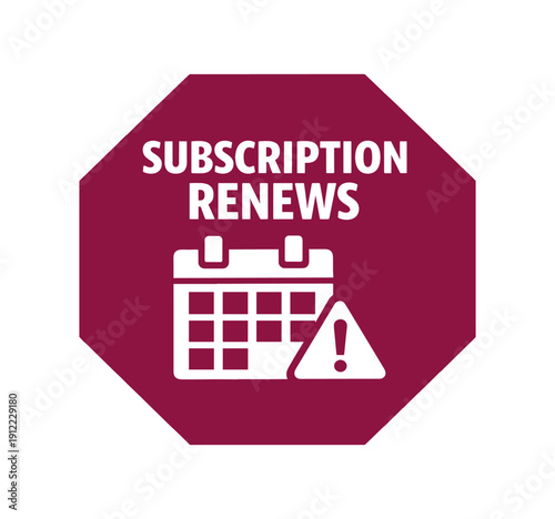 Flat vector octagon badge solid deep maroon octagon background SUBSCRIPTION RENEWS simple white calendar with alert triangle