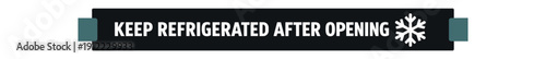 Flat vector label strip badge KEEP REFRIGERATED AFTER OPENING simple white snowflake fridge pictogram beside text small tabs