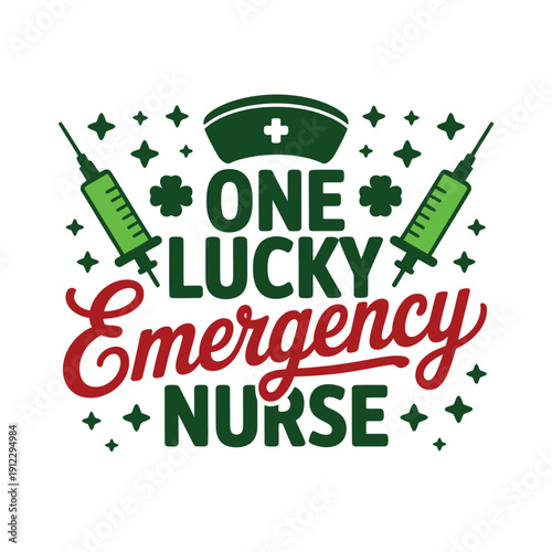 A graphic design celebrating a lucky emergency nurse with syringes and shamrocks