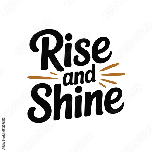 The motivational phrase "Rise and Shine" is written in a stylized font.