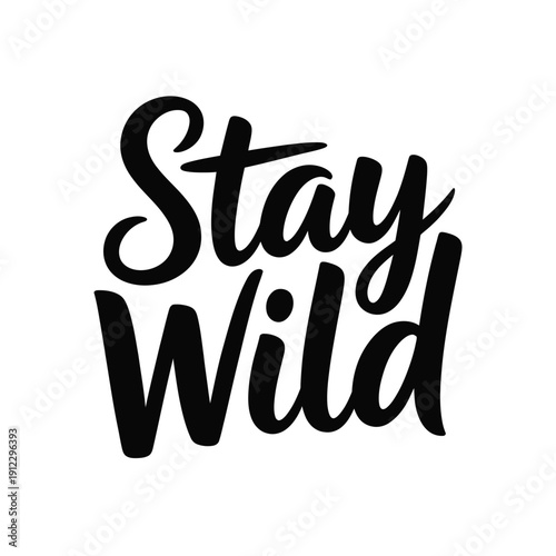 The motivational phrase 'Stay Wild' is rendered in a stylish, hand-drawn font.