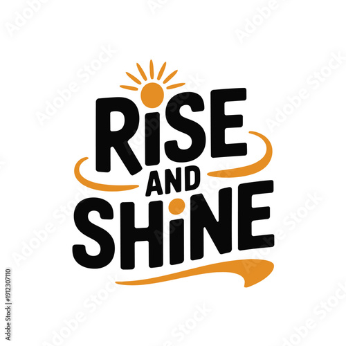 The inspiring phrase 'Rise and Shine' is presented with a sunrise graphic.