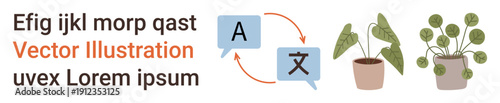 Language learning, bilingual communication, translation tools, nature, education, linguistics. Textboxes with language symbols, arrows connecting them and potted plants. Language learning