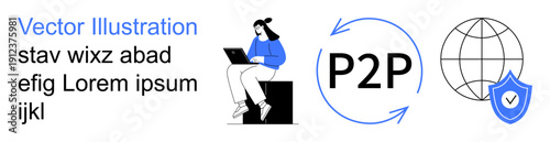 Digital communication, peer-to-peer transactions, cybersecurity, online data sharing, networking systems, global connectivity. A user working on a laptop, P2P symbol, globe with a shield