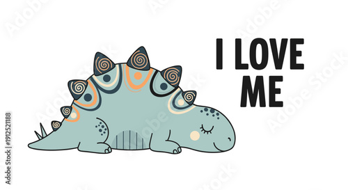 Adorable blue dinosaur sleeping peacefully on the ground with a positive message that says I love me in bold black letters.