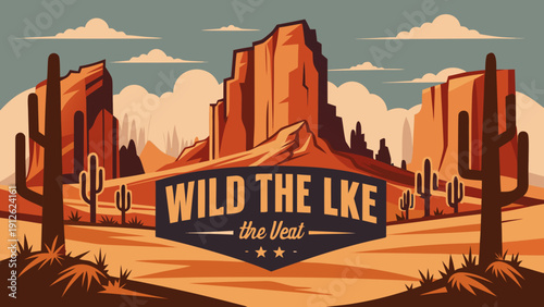 A colorful vector illustration of a desert scene with cacti, rock formations, and a prominent sign that reads 'Wild the LKE the Vent'.