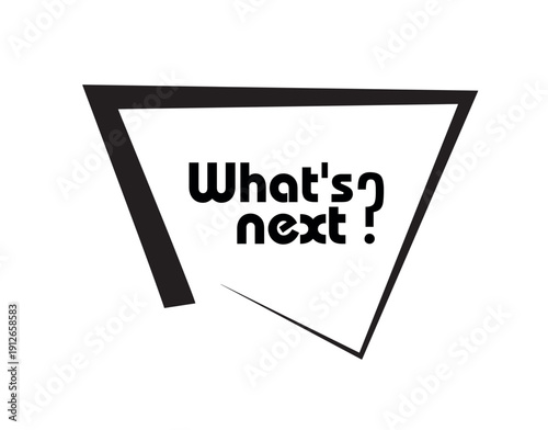 What's next sign on white background