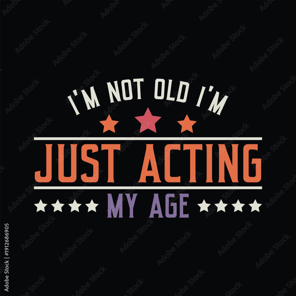 Fototapeta premium I'm not old i'm just acting my age