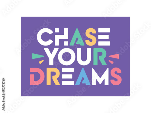 Colorful typography graphic emphatically states "Chase Your Dreams" against a solid purple backdrop for.