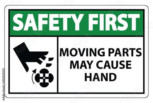 Safety First Sign Warning for Moving Parts and Hand Injuries in Workplaces