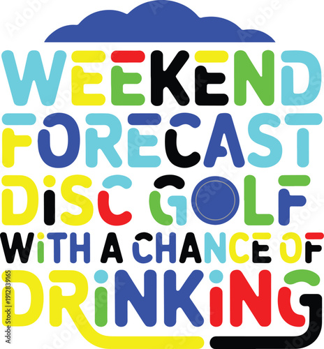 Weekend forecast disc golf with chance of drinking, funny