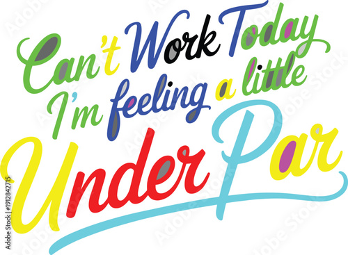 Can't work today, i'm feeling a little under par, humorous golf quote typography