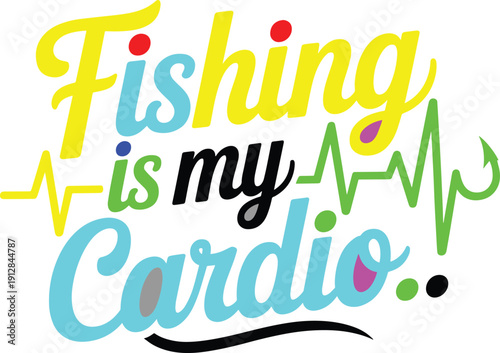 Fishing is my cardio script lettering design with heartbeat line and fish hook icon art