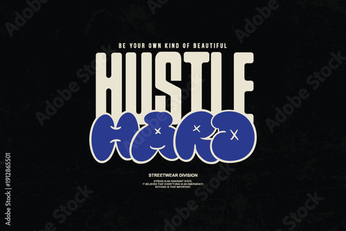 Urban Apparel Graphic featuring Blue Bubble Lettering, Motivation Quote and Grunge Texture