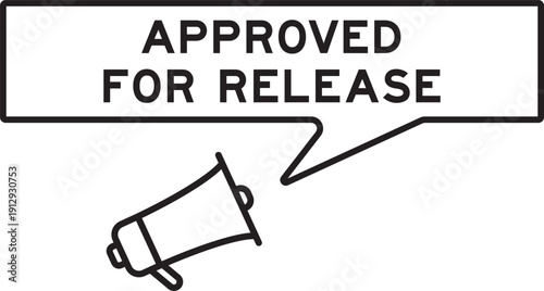 Megaphone icon with speech bubble in word approved for release on white background