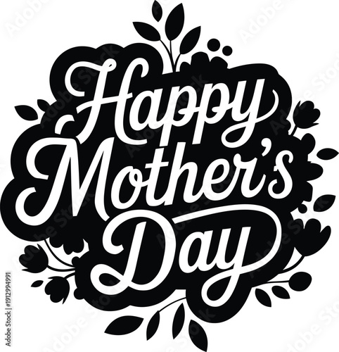 Happy Mother's Day Calligraphy Lettering with Floral Silhouette Vector