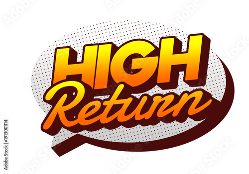 A stylized graphic featuring the words High Return in bold, vibrant colors with speech bubble design.
