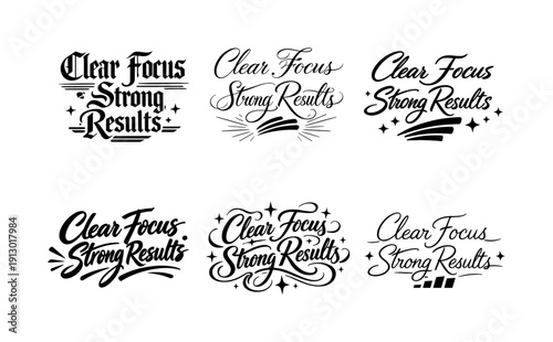   Clear Focus Strong Results. Create a calligraphy lettering illustration of the phrase: Clear