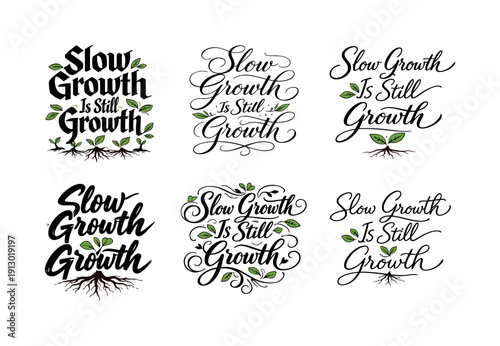   Slow Growth Is Still Growth. Create a calligraphy lettering illustration of the phrase: Slow