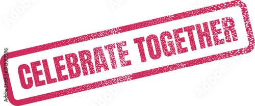 This red ink CELEBRATE TOGETHER grunge rubber stamp promotes unity and festive community events