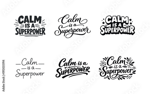 Calm is a Superpower. Set lettering. harmonious lettering variations of the same emblematic concept, each with different artistic