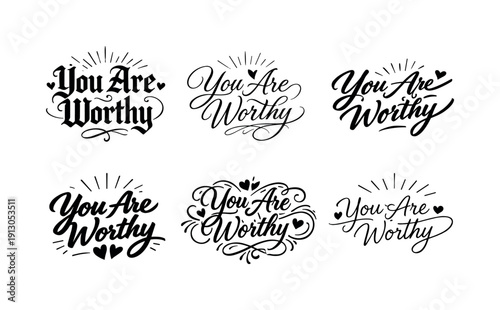   You Are Worthy. Create a calligraphy lettering illustration of the phrase: You Are Worthy.