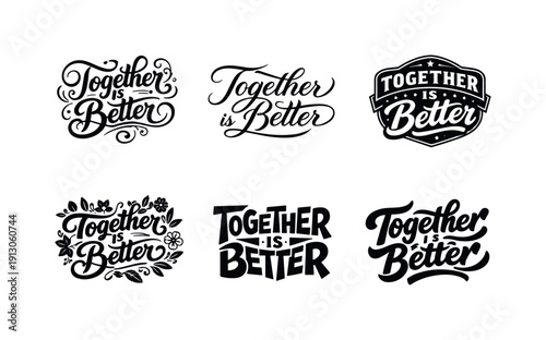    Together is better lettering. Set lettering. harmonious lettering variations of the same emblematic concept, each with different artistic